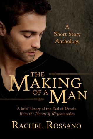 The Making of a Man: A Short Story Anthology (Novels of Rhynan #2.5)