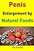 Penis Enlargement by Natural Foods by Alia Sharone