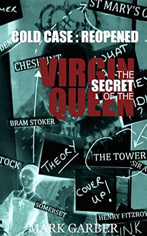 The Secret of the Virgin Queen: Cold Case - Reopened (Kindle Edition)