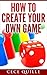 How To Create Your Own Game