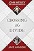 Crossing the Divide: John Wesley, the Fearless Evangelist
