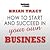 How to Start and Succeed in your own Business by Brian Tracy