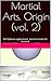 Martial Arts, Origin (vol. 2): Self Defense applications, Secret Ancient Art revealed