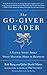 The Go-Giver Leader: A Little Story About What Matters Most in Business (Go-Giver, Book 2)