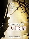 Revealing the Christ:: The Way, the Truth, and the Life