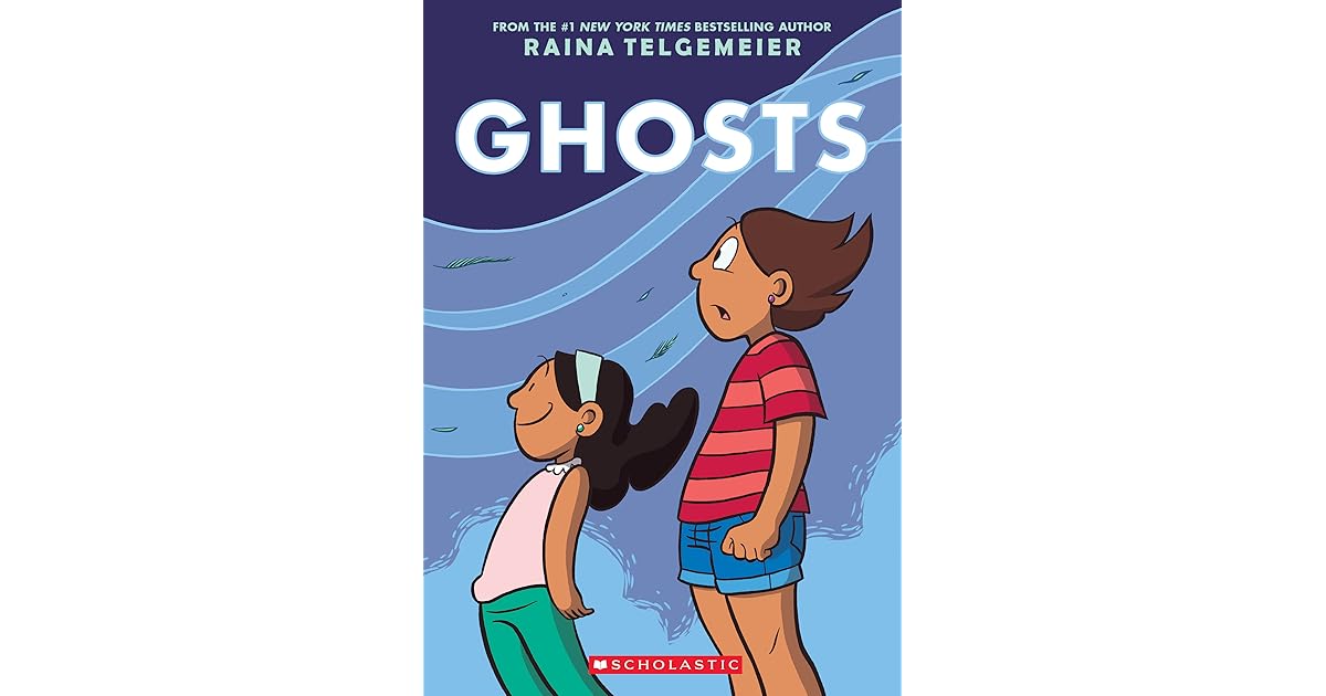 Ghosts A Graphic Novel by Raina Telgemeier