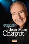 Jean-Marc Chaput: Une vie d'amour et d'épreuves (French Edition)
