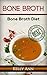 Bone Broth: Bone Broth Diet (Anti Aging, Lose Weight, Wrinkles, Improve Health, Fight Inflammation, Diabetes)