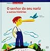 O senhor do seu nariz e outras histórias
