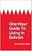 One Hour Guide To Living In Bahrain: By Lane Waddell