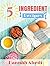 5 Ingredient Recipes (All R...