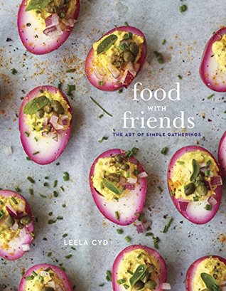 Food with Friends: The Art of Simple Gatherings: A Cookbook (Kindle Edition)