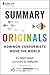 Summary of 'Originals: How Non-Conformists Move the World' by Adam Grant. In-depth, chapter-by-chapter summary.