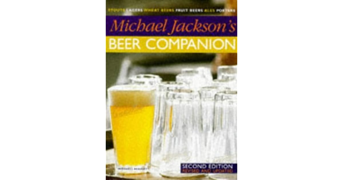 Michael Jackson's Beer Companion Stouts, Lagers, Wheat Beers, Fruit