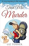 Trail Mix Murder (Cozy Mystery in the Mountains #2)