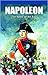 Napoleon: The Story of his life