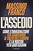 L'assedio: Come l'immigrazione sta cambiando il volto dell'Europa e la nostra vita quotidiana