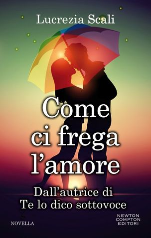 Come ci frega l'amore (Kindle Edition)