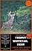 TROPHY WHITETAIL DEER: Hunting Tips & Secrets from The Experts