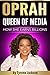 Oprah Queen of Media: How S...