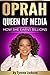 Oprah Queen of Media by Tyrone Jackson