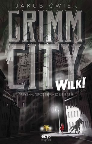 Grimm City. Wilk! (Grimm City, #1)