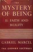 The Mystery of Being 2: Faith and Reality (Gifford Lectures 1949-50)