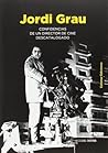 Jordi Grau: Confidencias de un director de cine descatalogado