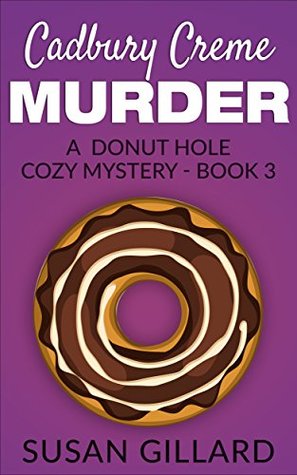 Cadbury Creme Murder (Donut Hole Mystery #3)