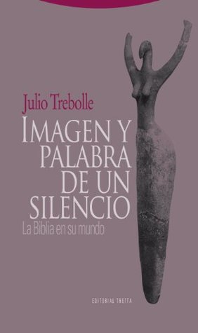 Imagen y palabra de un silencio: La Biblia en su mundo