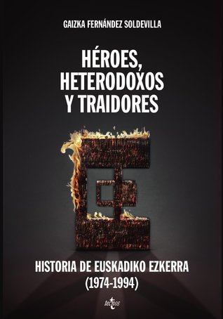 Héroes, heterodoxos y traidores: Historia de Euskadiko Ezkerra (Paperback)