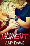That One Moment by Amy Daws
