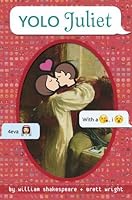 YOLO Juliet (OMG Shakespeare)