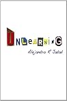 Unlearning: Incomplete musings on the game of life and the illusions that keep us playing