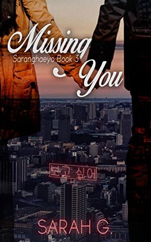 Missing You (Saranghaeyo #3)