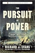 The Pursuit of Power: Europe 1815 - 1914