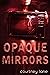 Opaque Mirrors