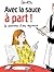 Avec la sauce à part ! by Astrid M.