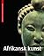 Afrikansk kunst = Afrikansk konst = Afrikka