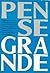 Pense Grande