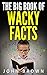 The Big Book of Wacky Facts