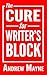 The Cure for Writer's Block
