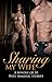 Sharing My Horny Wife: A Bundle of 10 Wife Sharing Stories (20 Book Bundle)