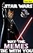 Star Wars: May the Memes Be...