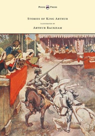 Stories of King Arthur - Illustrated by Arthur Rackham (Kindle Edition)