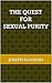 The Quest For Sexual Purity...