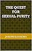 The Quest For Sexual Purity by Joseph Kansema