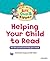 Helping Your Child to Read: All the Practical Help You Need!