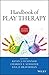 Handbook of Play Therapy by Kevin J. O'Connor