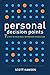 Personal Decision Points by Scott Hanson